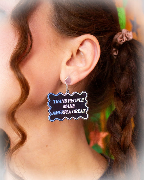 "Trans People Make America Great" Dangle Earrings